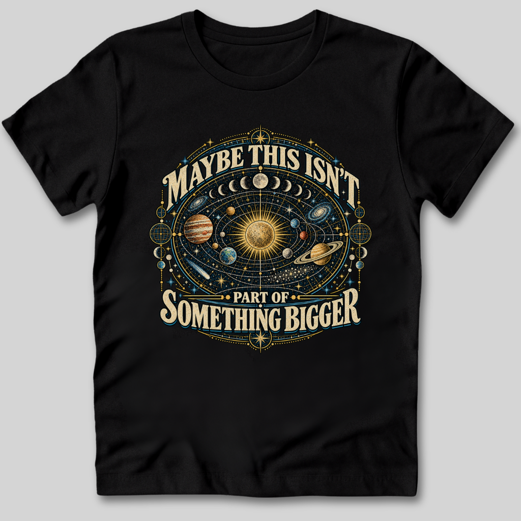 Maybe This Isn't Something Bigger T-Shirt