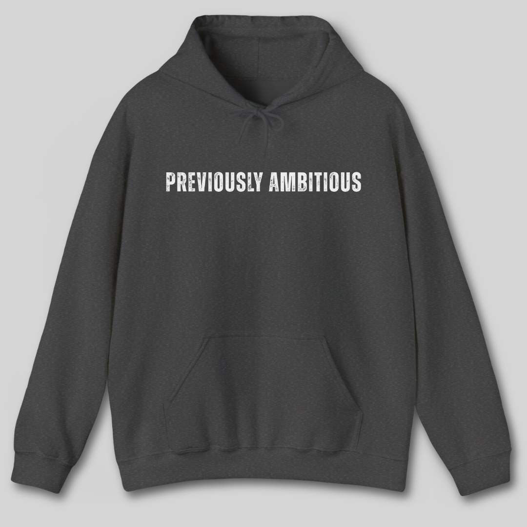 Previously Ambitious Hoodie