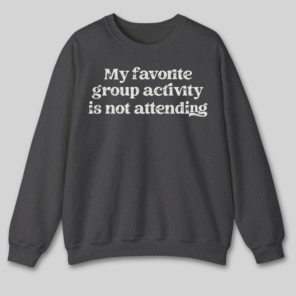 My Favorite Group Activity Sweatshirt