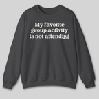 My Favorite Group Activity Sweatshirt