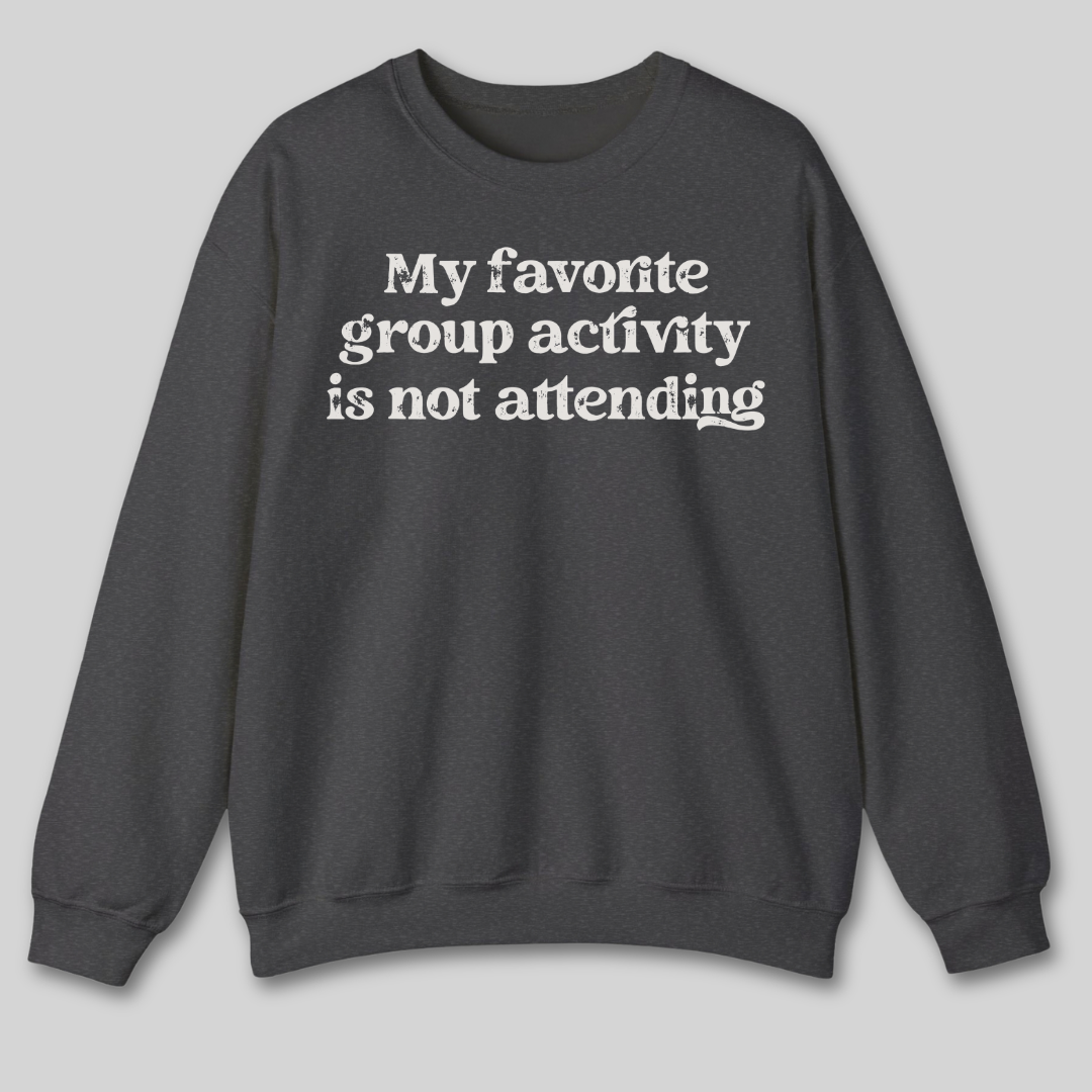 My Favorite Group Activity Sweatshirt