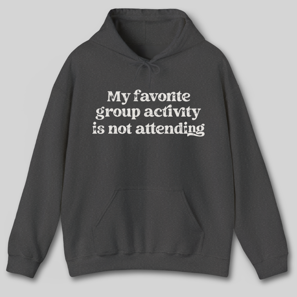 My Favorite Group Activity Hoodie