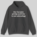 My Favorite Group Activity Hoodie
