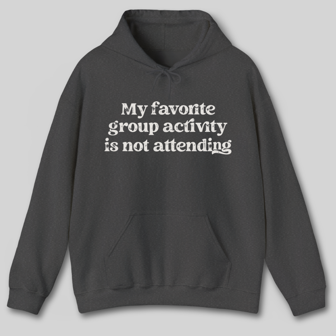 My Favorite Group Activity Hoodie
