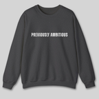 Previously Ambitious Sweatshirt