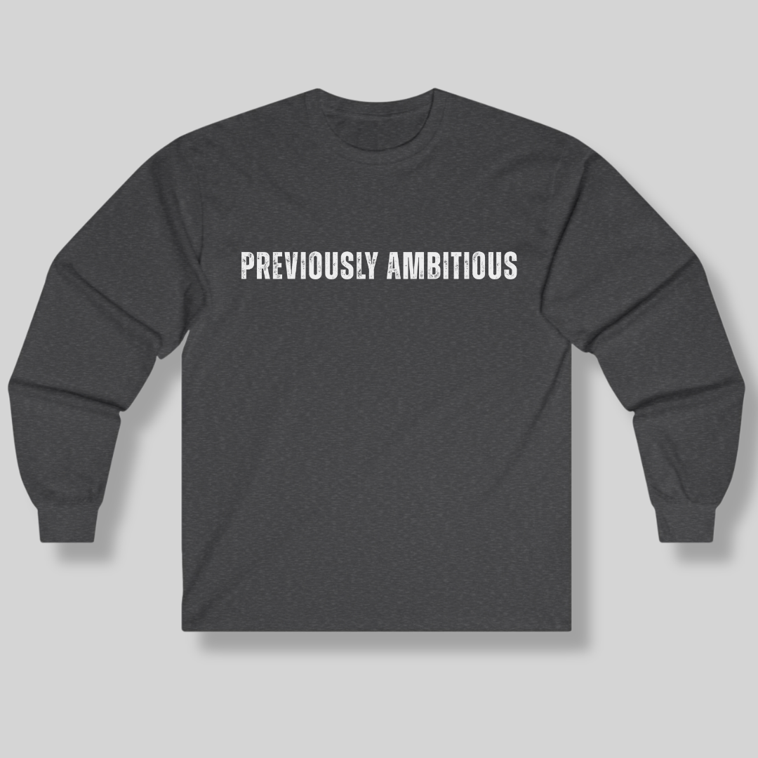 Previously Ambitious Long Sleeve Tee