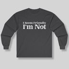 I Seem Friendly Long Sleeve Tee