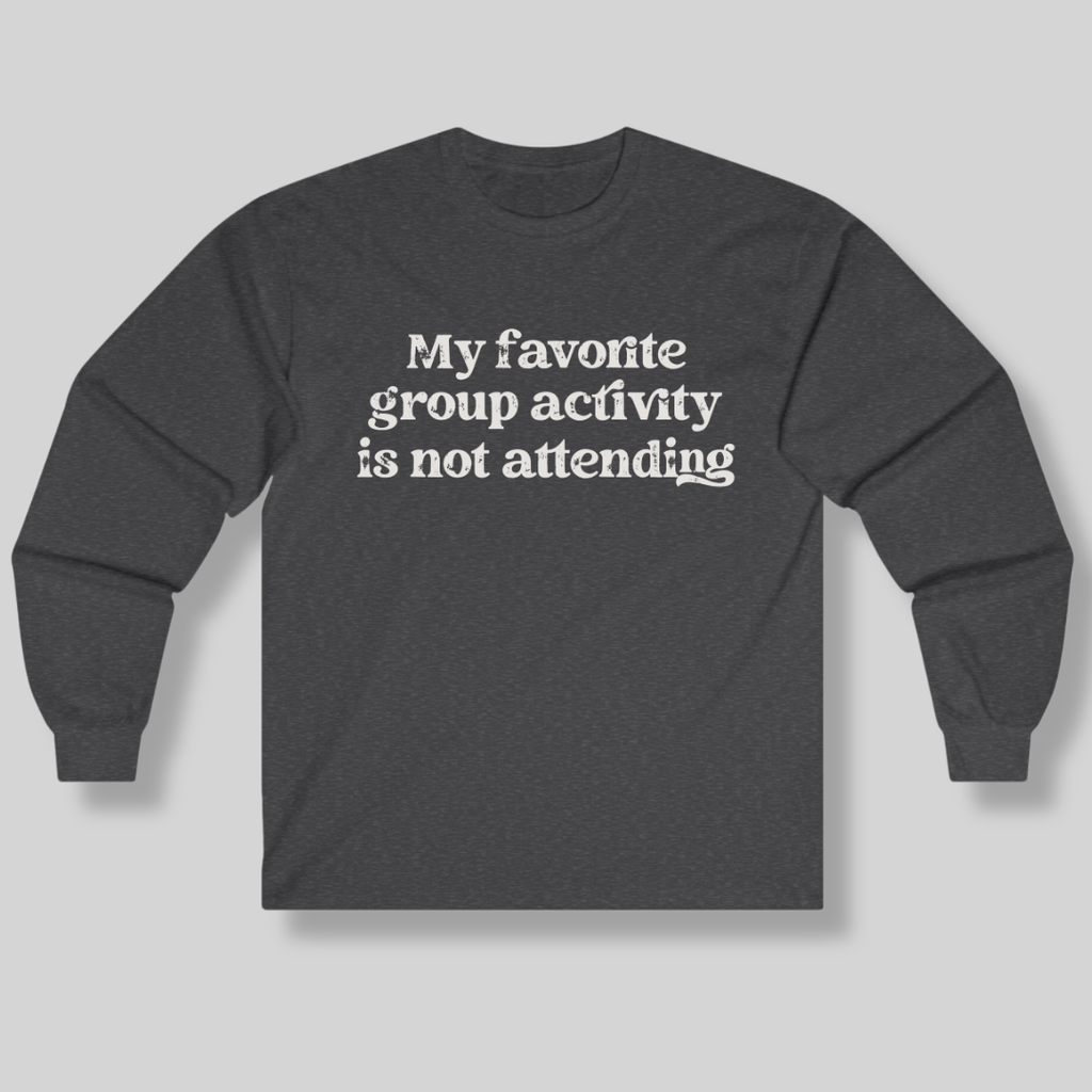 My Favorite Group Activity Long Sleeve Tee