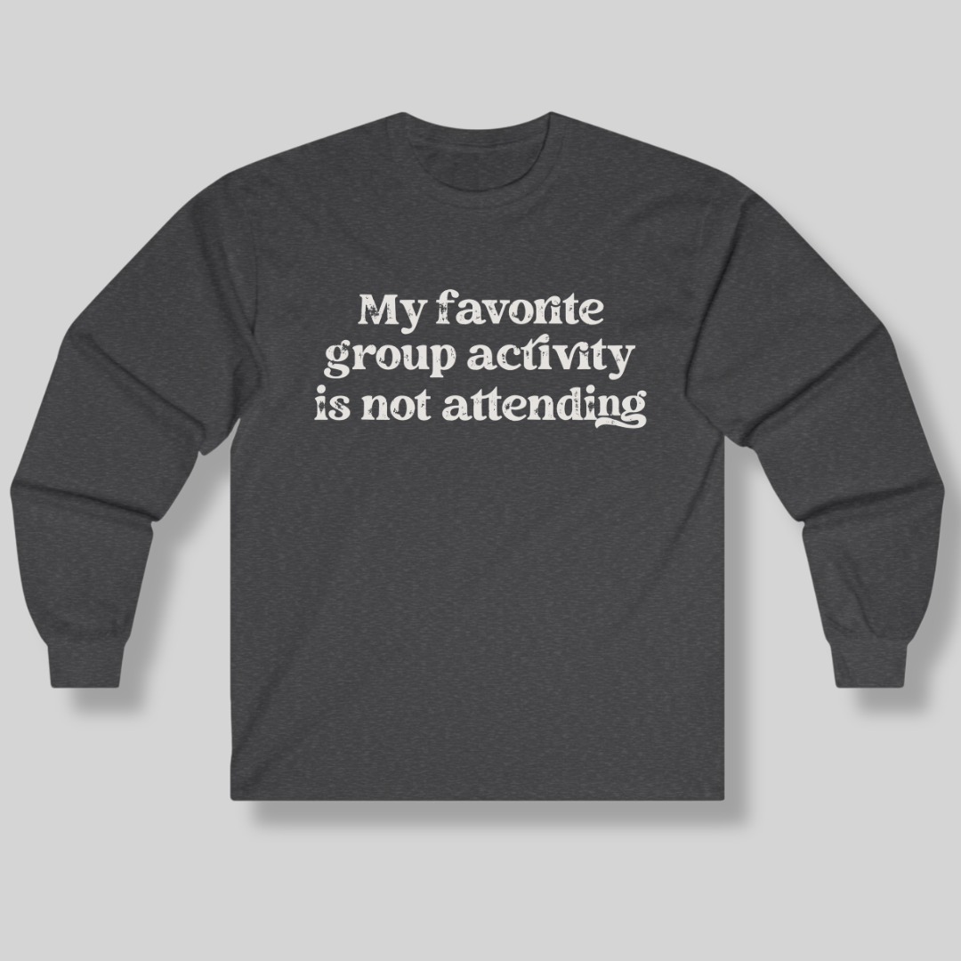 My Favorite Group Activity Long Sleeve Tee