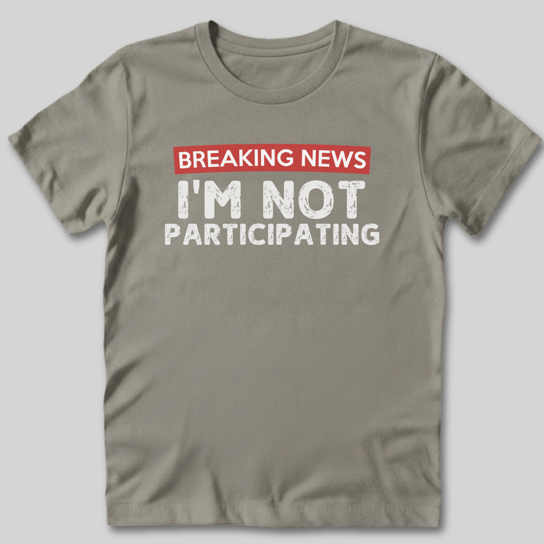 Not Participating T-Shirt