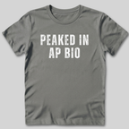 Peaked in AP Bio T-Shirt