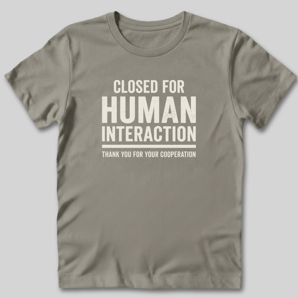 Closed For Human Interaction T-Shirt