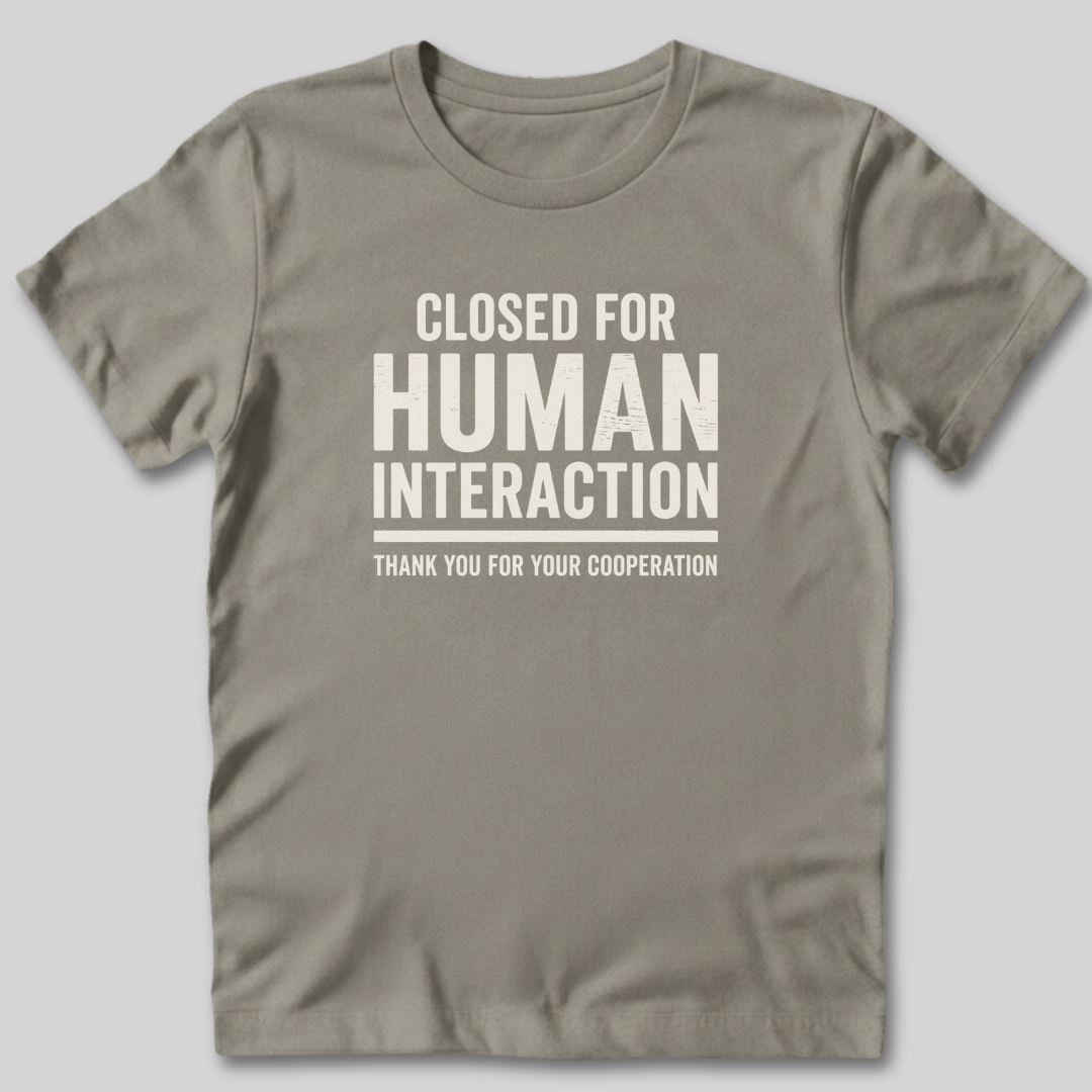 Closed For Human Interaction T-Shirt