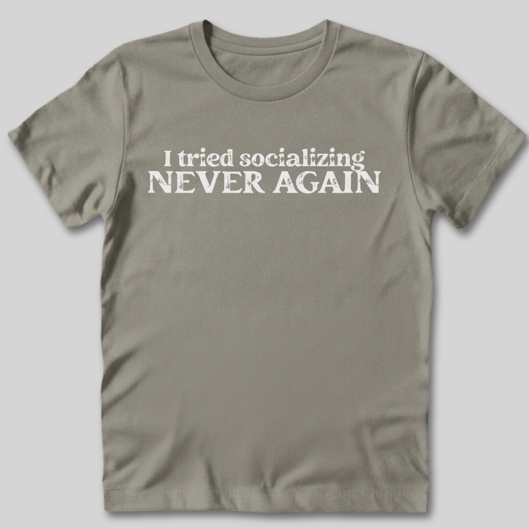 I Tried Socializing T-Shirt