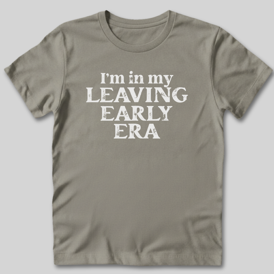 Leaving Early T-Shirt