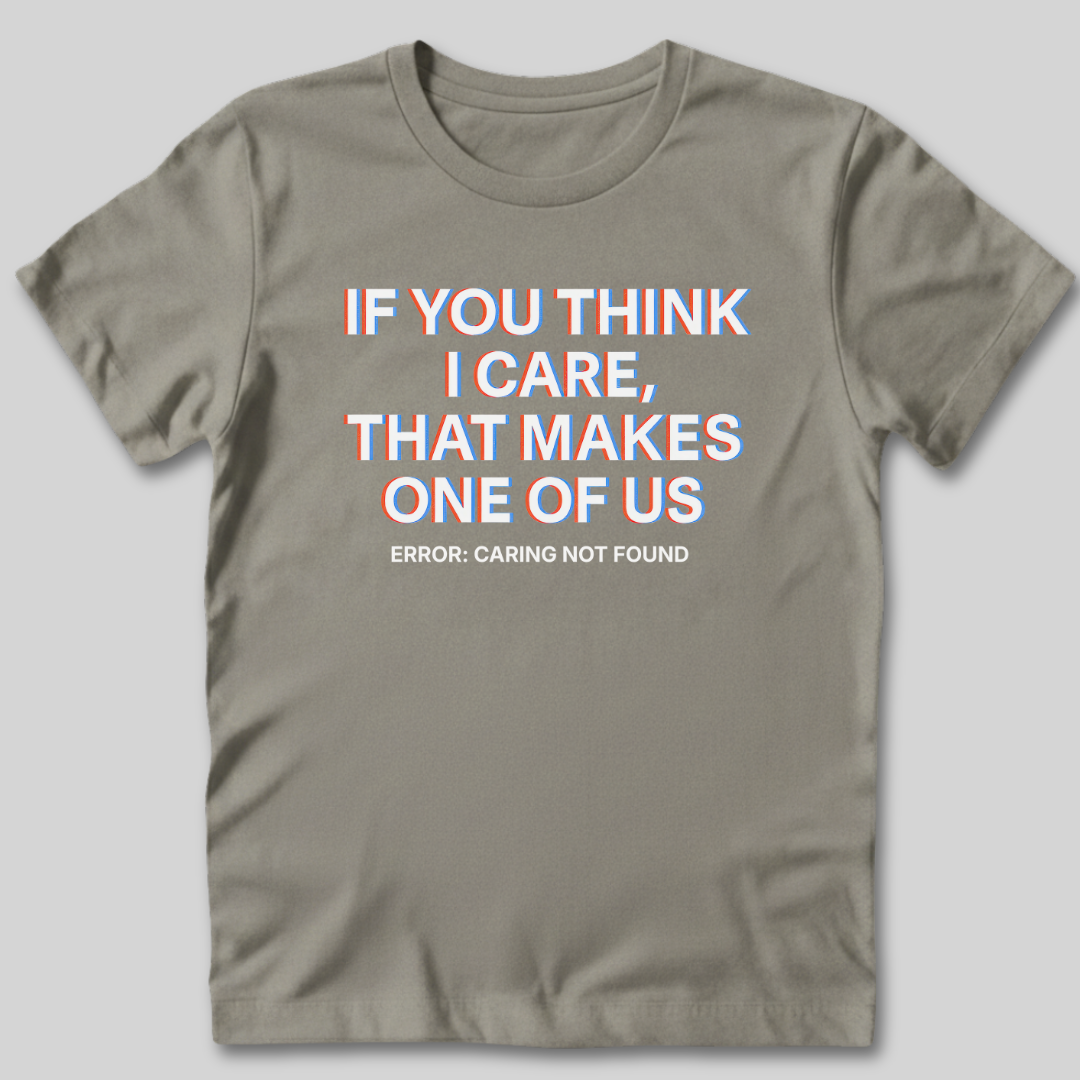 Caring Not Found T-Shirt