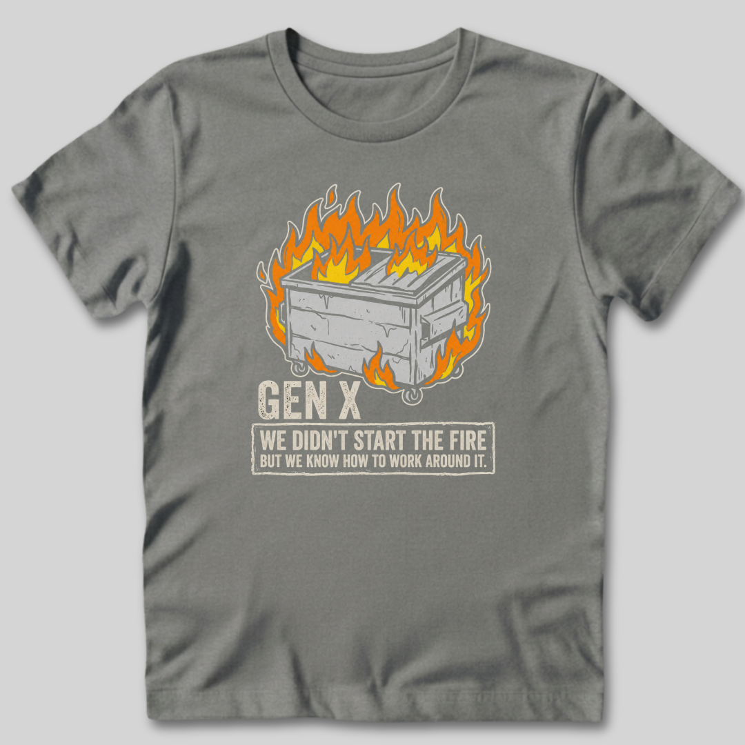 Gen X We Didn't Start The Fire T-Shirt