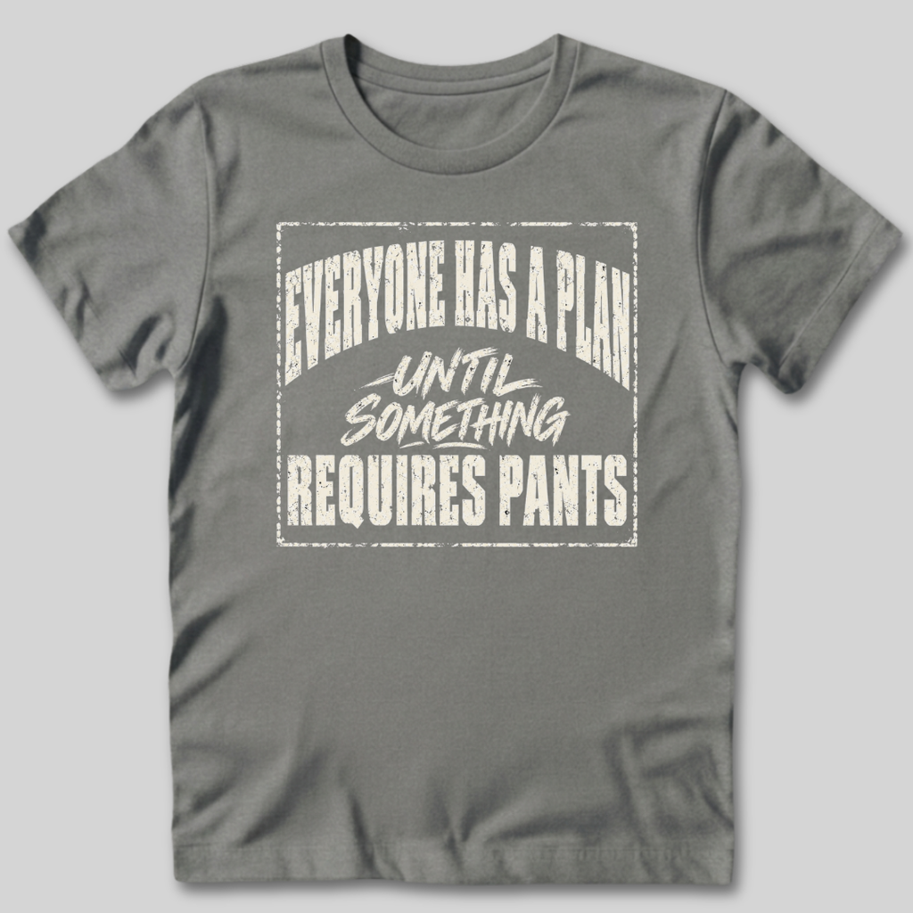 Everyone Has A Plan T-Shirt