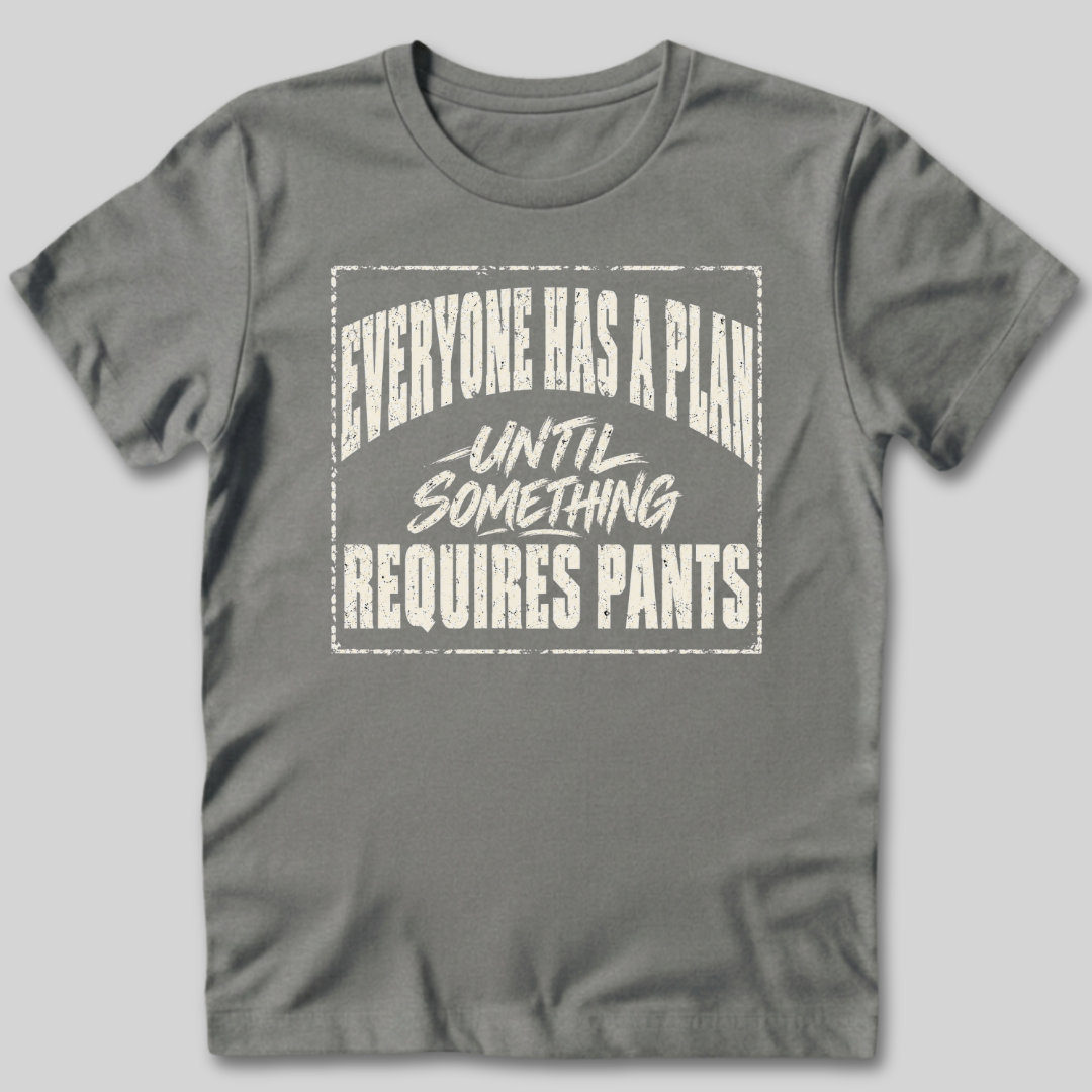 Everyone Has A Plan T-Shirt