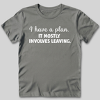 I Have a Plan T-Shirt