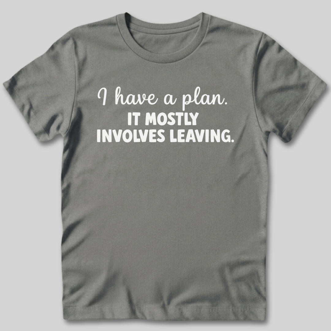 I Have a Plan T-Shirt