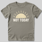 Not Today Sunshine T-Shirt
