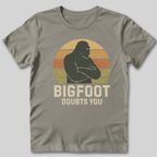 Bigfoot Doubts You T-Shirt