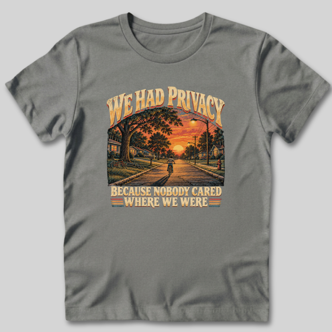 We Had Privacy T-Shirt