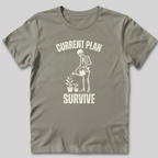 Current Plan Survive T-Shirt