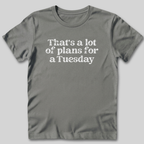 That's a Lot of Plans T-Shirt