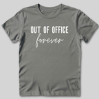 Out of Office Forever T-Shirt