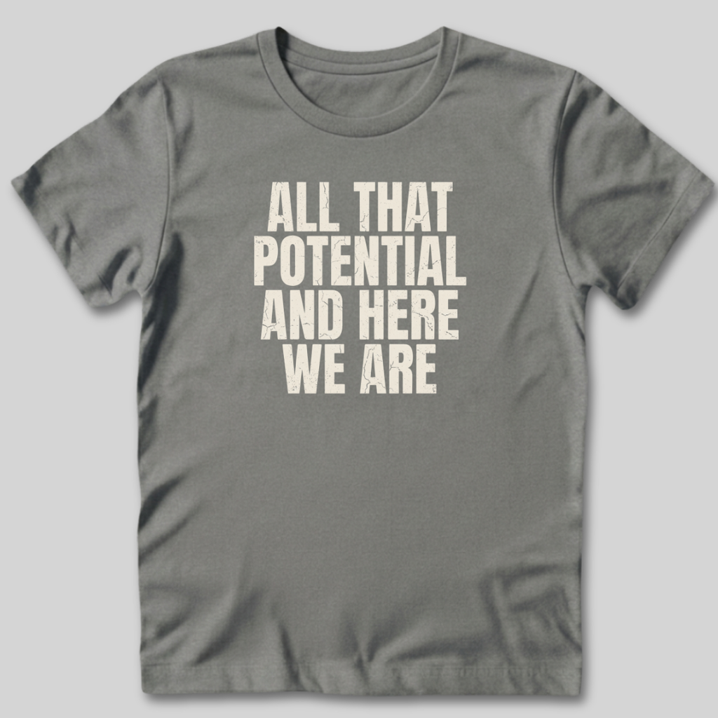 All That Potential T-Shirt