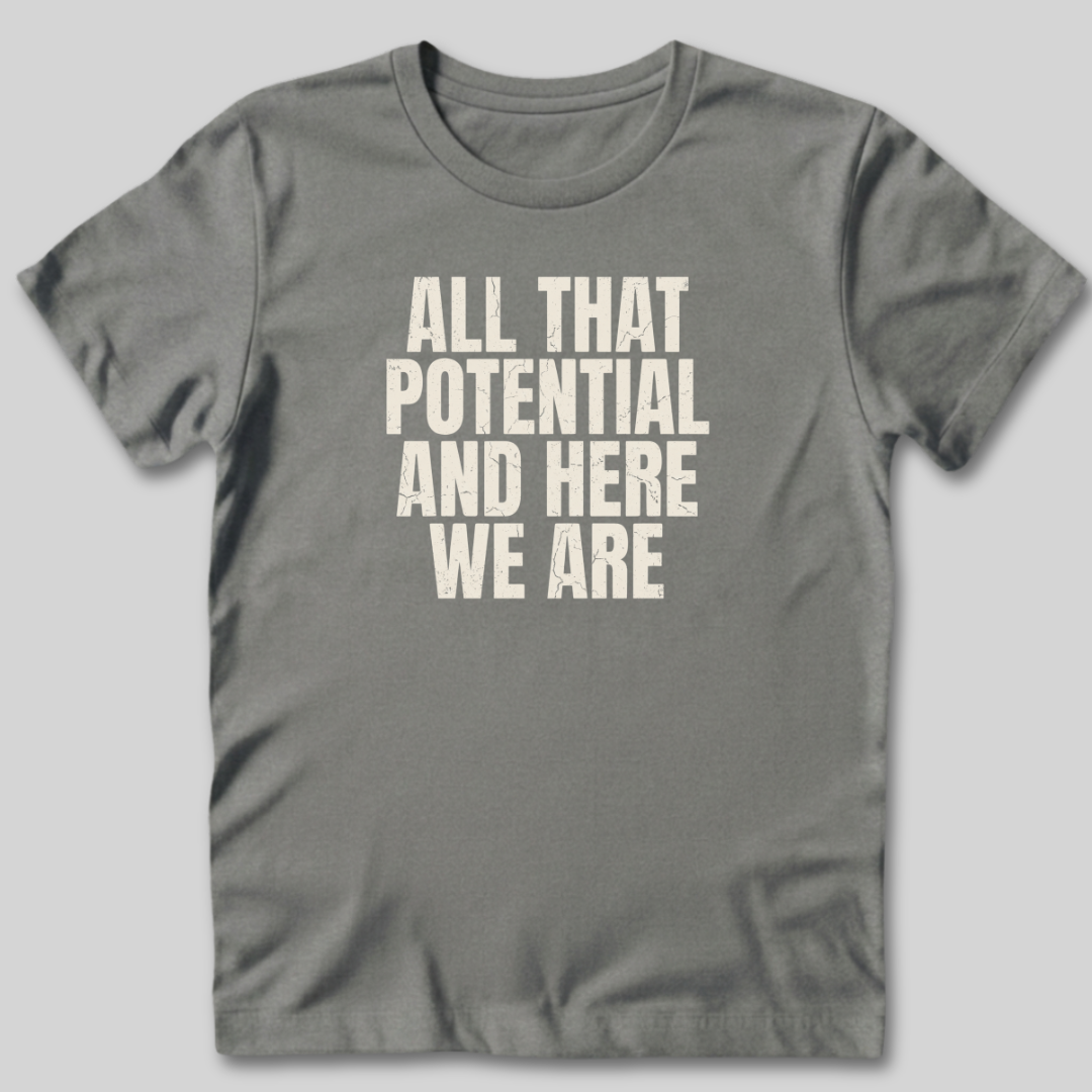 All That Potential T-Shirt