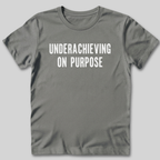 Underachieving on Purpose T-Shirt