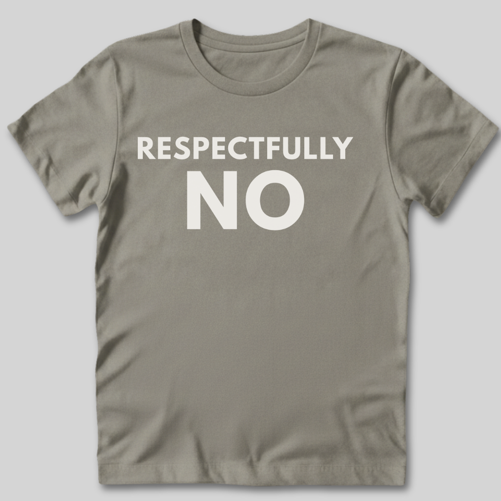 Respectfully No T-Shirt