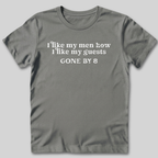 I Like My Guests Gone by 8 T-Shirt