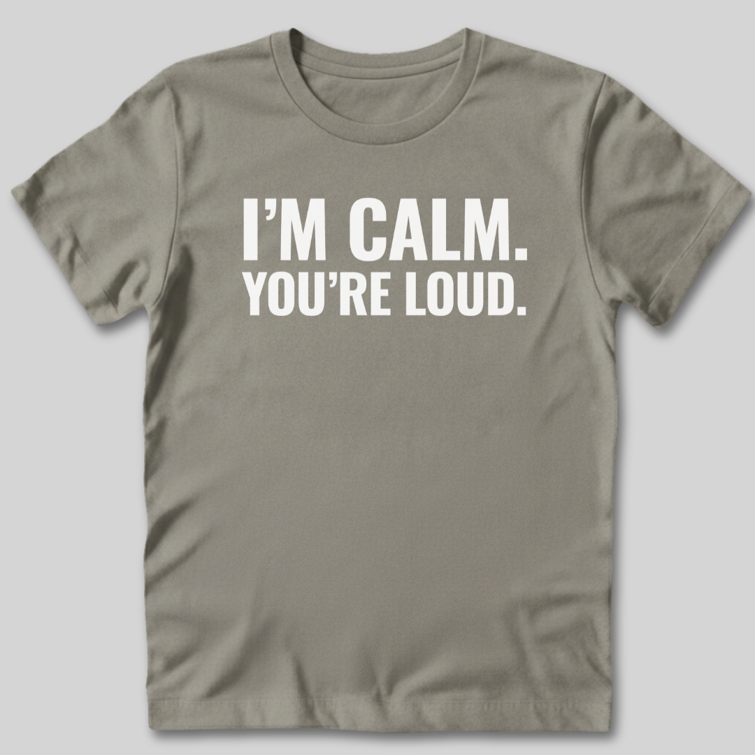 I'm Calm T-Shirt