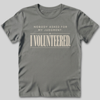 Nobody Asked For My Judgment T-Shirt