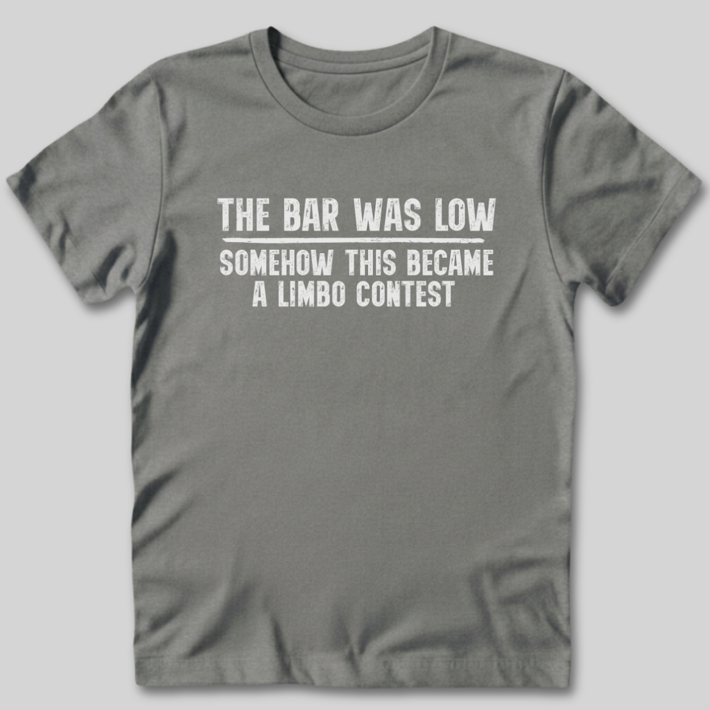 The Bar Was Low T-Shirt