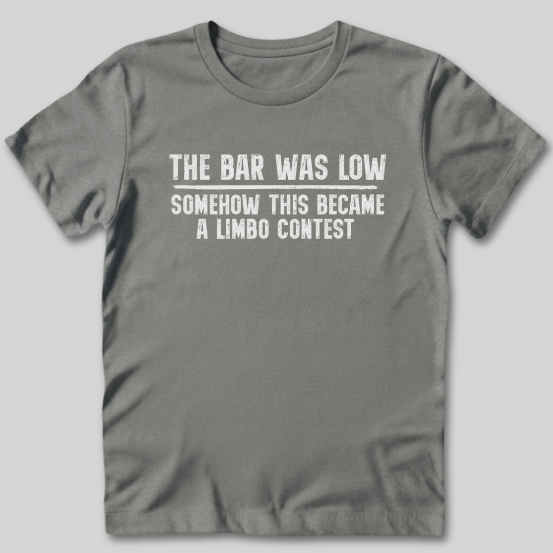 The Bar Was Low T-Shirt