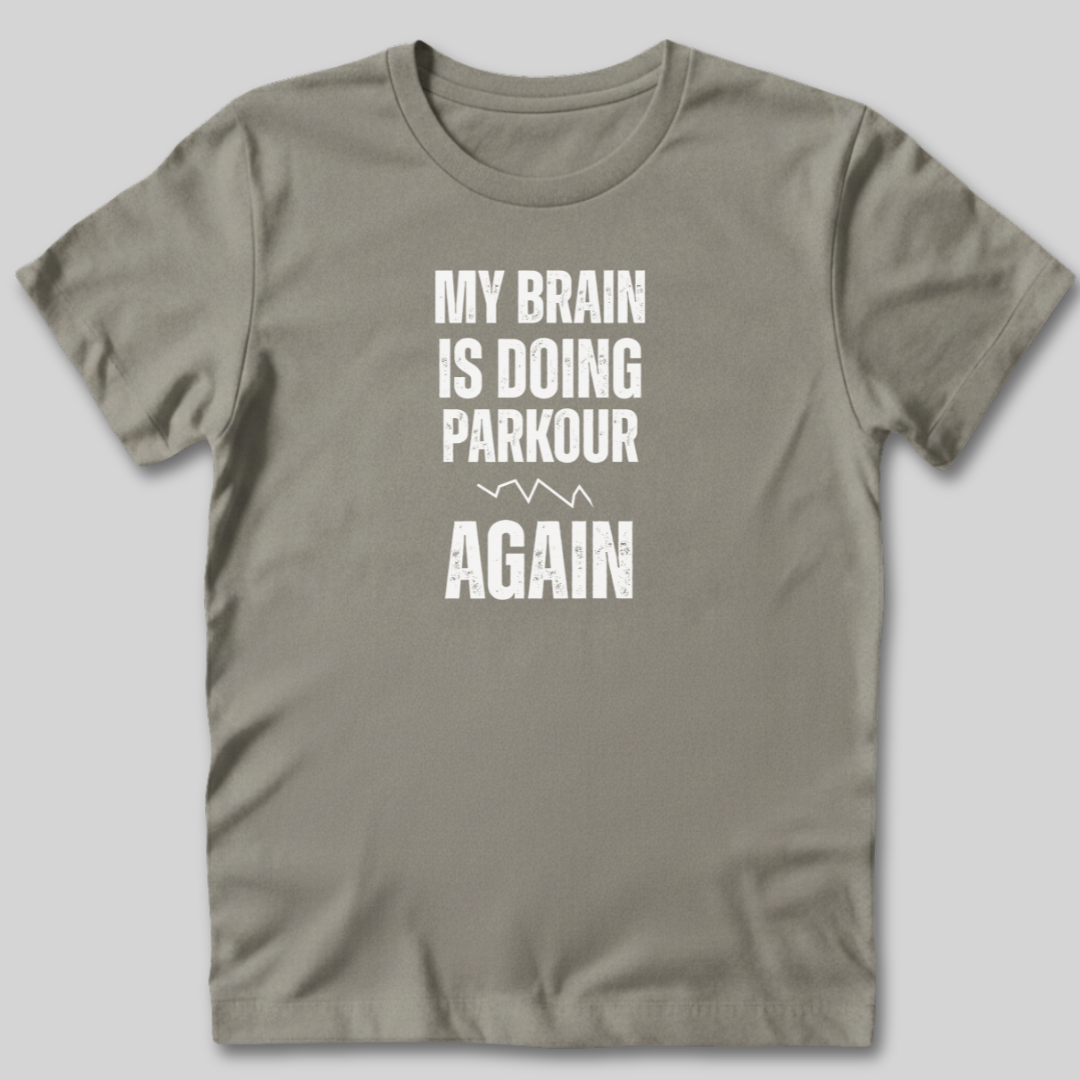 My Brain Is Doing Parkour T-Shirt