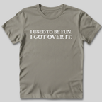 I Used To Be Fun T-Shirt