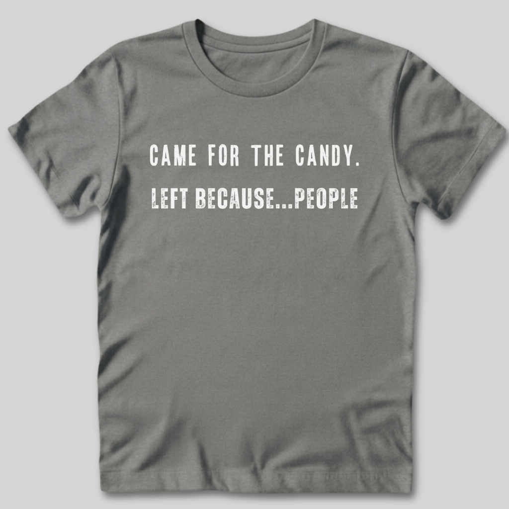 Came for the Candy T-Shirt
