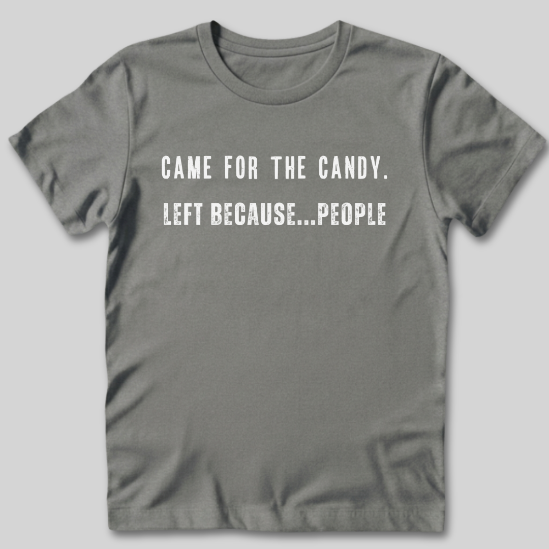 Came for the Candy T-Shirt
