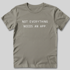 Not Everything Needs An App T-Shirt