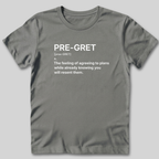 Pre-Gret Definition T-Shirt