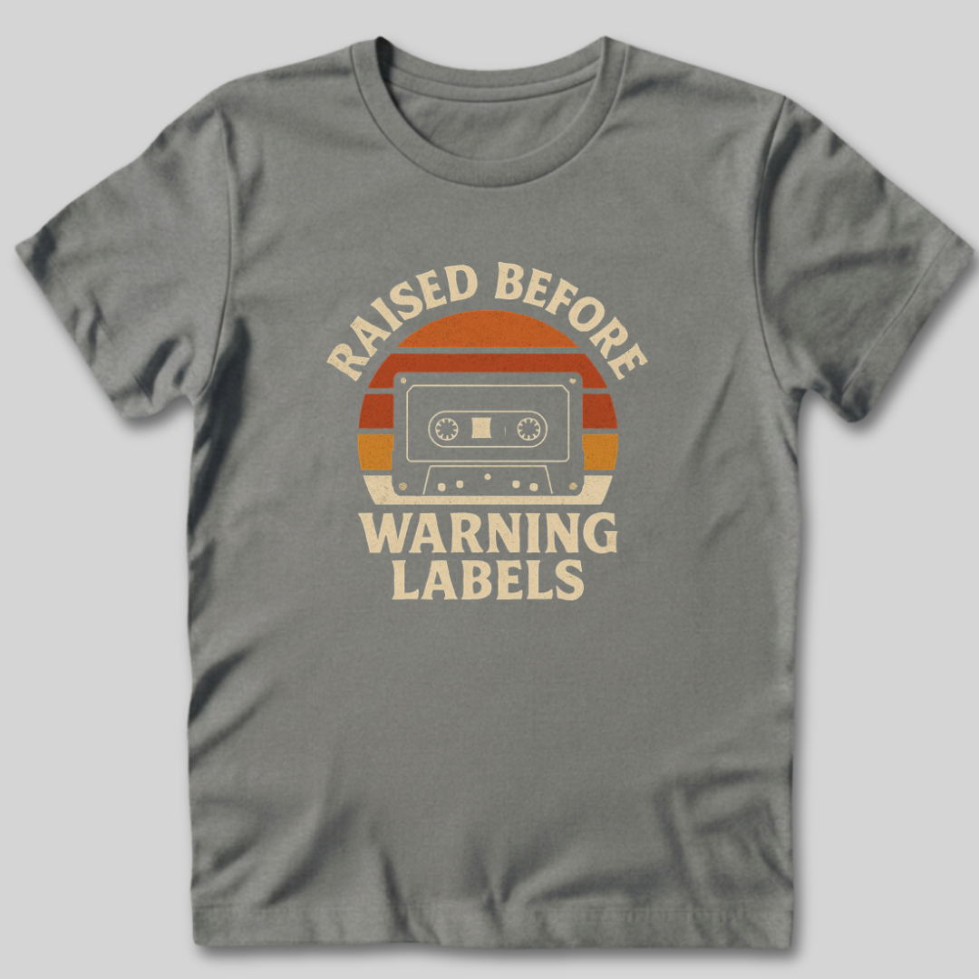 Raised Before Warning Labels T-Shirt
