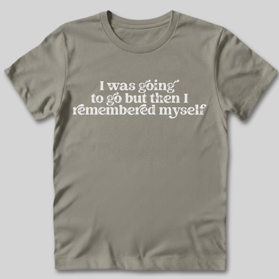 I Remembered Myself T-Shirt
