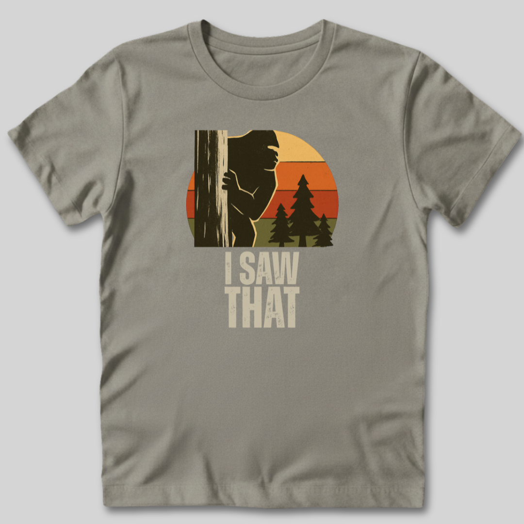 I Saw That T-Shirt