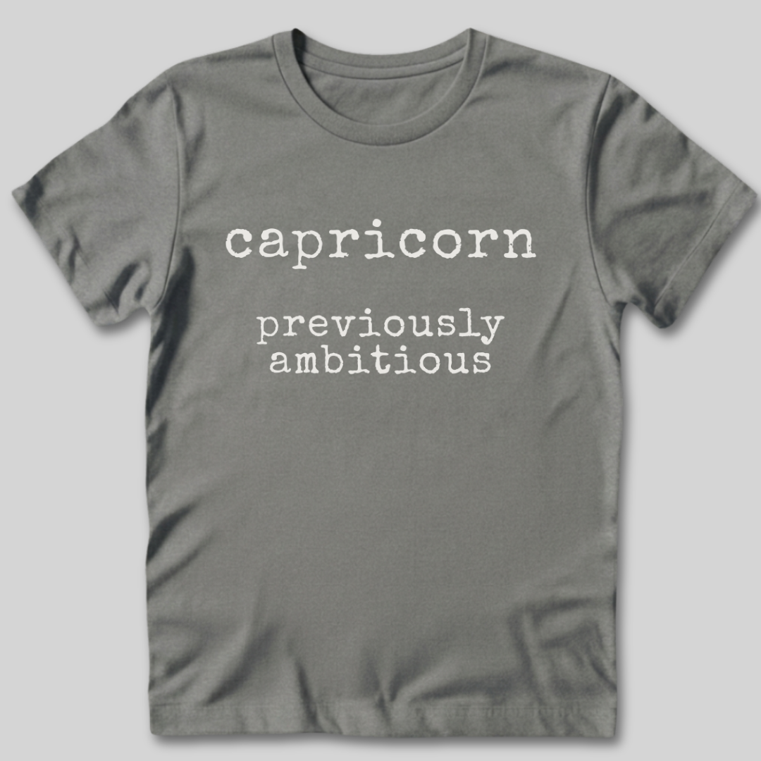 Capricorn Previously Ambitious T-Shirt